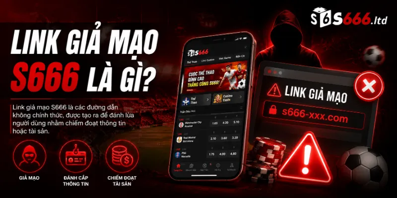 Link giả mạo S666 là gì?