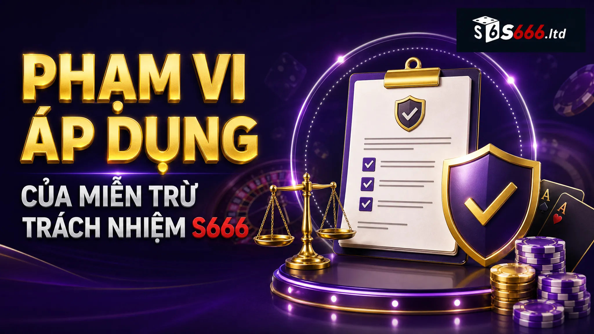 Phạm vi áp dụng của miễn trừ trách nhiệm S666