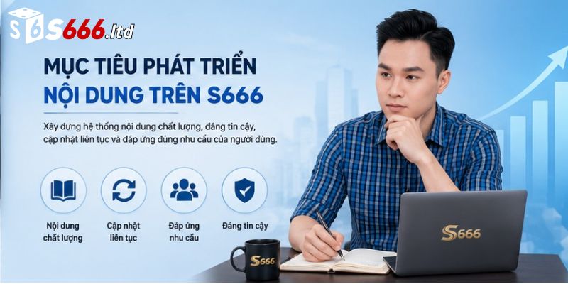 Mục Tiêu Phát Triển Nội Dung Trên S666